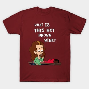 What is this hot brown wine? T-Shirt